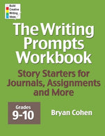 The Writing Prompts Workbook. Grades 9-10: Story Starters for Journals. Assignments and More