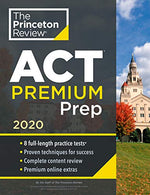 Princeton Review ACT Premium Prep. 2020: 8 Practice Tests + Content Review + Strategies (College Test Preparation)