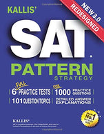 KALLIS' Redesigned SAT Pattern Strategy 3rd Edition: 6 Full Length Practice Tests (College SAT Prep + Study Guide Book for the New SAT)