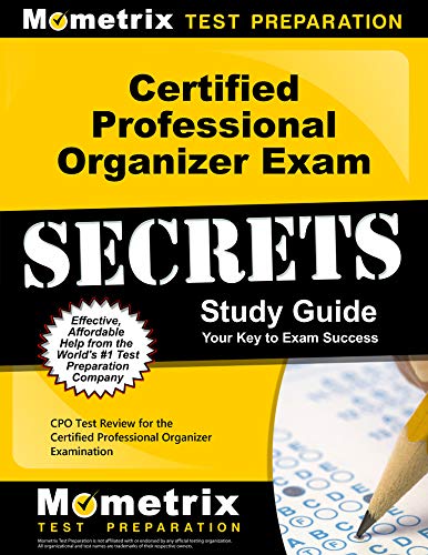 Certified Professional Organizer Exam Secrets Study Guide: CPO Test Review for the Certified Professional Organizer Examination