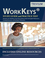 WorkKeys Study Guide and Practice Test Questions: ACT WorkKeys Exam Prep and Review Book with Applied Mathematics. Locating Information. and Reading