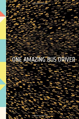 One Amazing Bus Driver: for Christmas or Birthday for a Social Worker.  Funny Lined 6x9 Notebook. original appreciation cool gag gift for co-worker.
