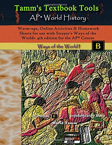 Warm-ups. Online Activities & Homework Shorts for use with Strayer's Ways of the World+ 4th edition for the AP* Course (Tamm's Textbook Tools)