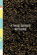 A Truck Driver's Notebook: for Christmas or Birthday for a Social Worker.  Funny Lined 6x9 Notebook. original appreciation cool gag gift for ... for