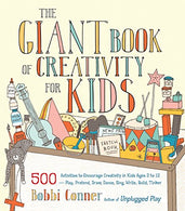 The Giant Book of Creativity for Kids: 500 Activities to Encourage Creativity in Kids Ages 2 to 12--Play. Pretend. Draw. Dance. Sing. Write. Build.