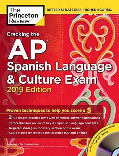 Cracking the AP Spanish Language & Culture Exam with Audio CD. 2019 Edition: Practice Tests & Proven Techniques to Help You Score a 5 (Colle