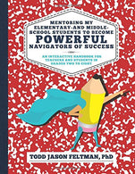 Mentoring My Elementary-and Middle-School Students to Become Powerful Navigators of  Success: An Interactive Handbook for Teachers and Students  in