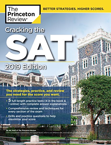 Cracking the SAT with 5 Practice Tests. 2019 Edition: The Strategies. Practice. and Review You Need for the Score You Want (College Test Preparation