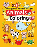 Coloring Books for Kids & Toddlers: Animals Coloring: Children Activity Books for Kids Ages 2-4. 4-8. Boys. Girls. Fun Early Learning. Relaxatio