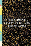 Bus Driver Thank You Gift (Bus Driver Appreciation Gifts Notebooks).: Thank You Appreciation Gift for School Bus Drivers : Notebook | Journal | Diar