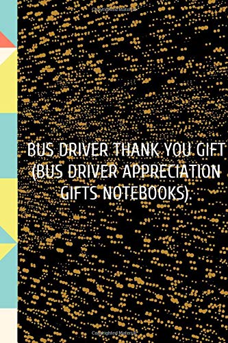 Bus Driver Thank You Gift (Bus Driver Appreciation Gifts Notebooks).: Thank You Appreciation Gift for School Bus Drivers : Notebook | Journal | Diar