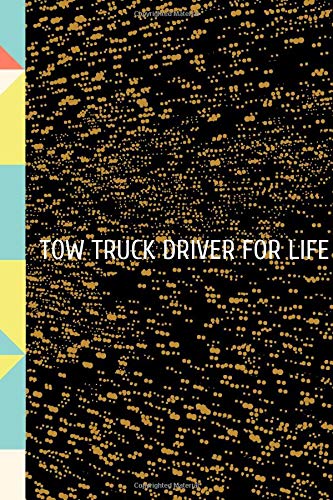 Tow Truck Driver For Life: for Christmas or Birthday for a Social Worker.  Funny Lined 6x9 Notebook. original appreciation cool gag gift for ... for