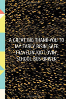 A Great Big Thank You To My Early Risin'.Safe Travelin'.Kid: for Christmas or Birthday for a Social Worker.  Funny Lined 6x9 Notebook. original ...