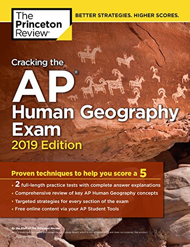 Cracking the AP Human Geography Exam. 2019 Edition: Practice Tests & Proven Techniques to Help You Score a 5 (College Test Preparation)