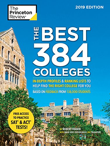 The Best 384 Colleges. 2019 Edition: In-Depth Profiles & Ranking Lists to Help Find the Right College For You (College Admissions Guides)