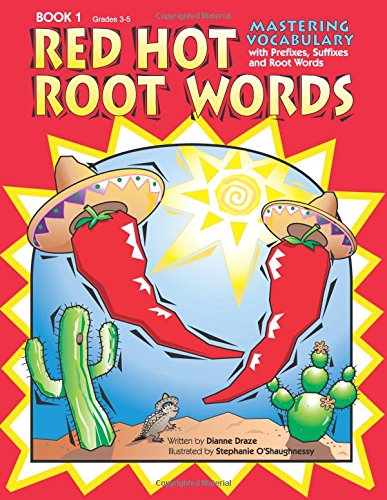 Red Hot Root Words Book 1: Mastering Vocabulary with Prefixes. Suffixes and Root Words