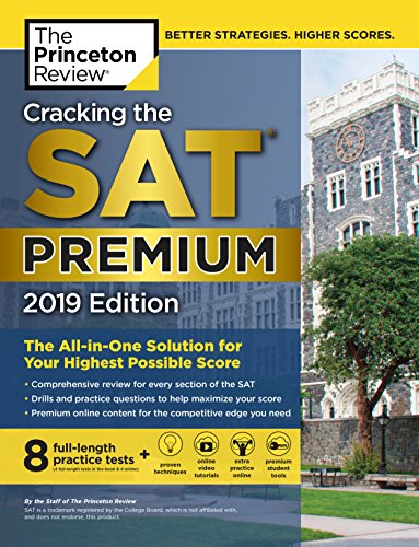Cracking the SAT Premium Edition with 8 Practice Tests. 2019: The All-in-One Solution for Your Highest Possible Score (College Test Preparation)